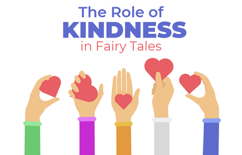Image shows five hands wearing different colored sleeves that reach up from the bottom of the image. Each hand is holding onto a pink heart in a different way. Text across the top reads ‘The Role of Kindness in Fairy Tales’