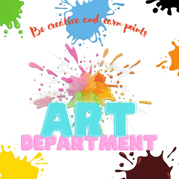 White background with multi-colored paint splatters strewn throughout. Curly orange lettering at the top reads 'Be creative and earn points' while large pastel blocky text at the bottom proclaims 'Art Department'