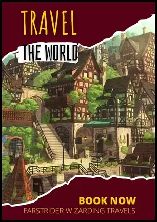 Image shows a small town with lots of greenery. At the top and bottom of the image are red cutaways. At the top are the words ‘Travel the world’ and at the bottom is ‘Book now: Farstrider Wizarding Travels’ both in gold text