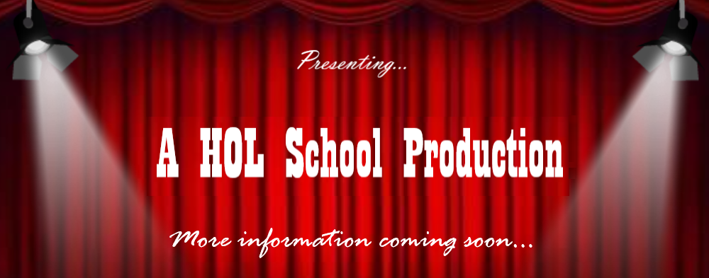Picture shows red theatre curtains with spotlights on left and right side. The text reads 'Presenting a HOL school production, more information coming soon'.