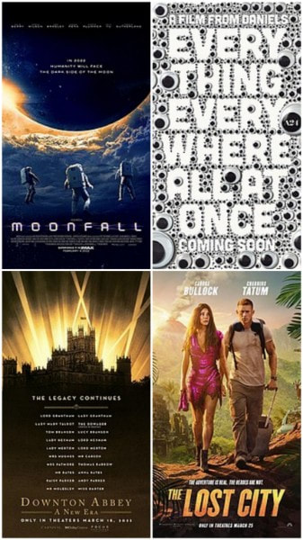 image shows the movie posters mentioned in this article. Starting top left going clockwise: Moonfall, Everything Everywhere All at Once, The Lost City, Downton Abbey: A New Era