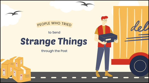Picture shows the title of the article People who tired to send strange things through the post. Above it are birds flying through the sky, on the left are some packages on the road that runs along the bottom of the graphic. On the right is a postman holding a package. He is standing before a post lorry.